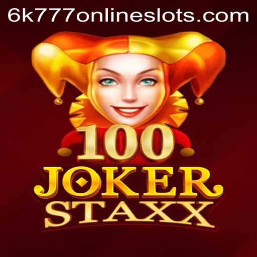 Exploring the World of 100JokerStaxx: An Enthralling Journey into Casino Excitement with 6k777