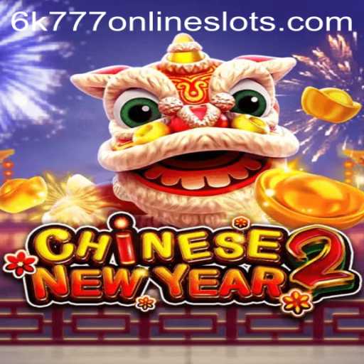 CHINESENEWYEAR2: A Festive Gaming Experience with 6k777
