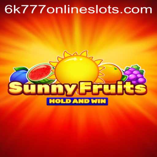 Unveiling the Exciting World of SunnyFruits with 6k777