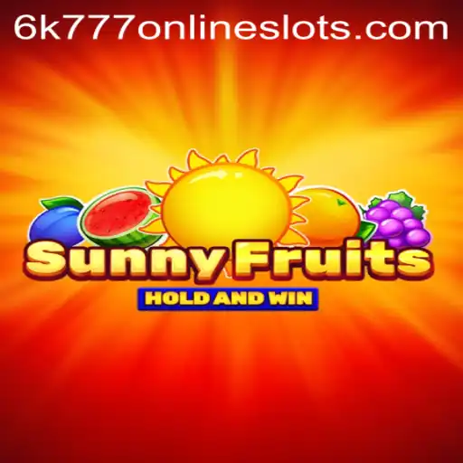 Unveiling the Exciting World of SunnyFruits with 6k777